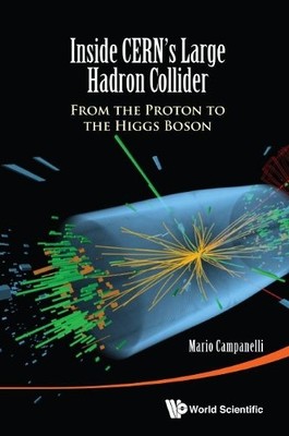 Inside Cern's Large Hadron Collider: From The Proton To The H... - 9789814656641