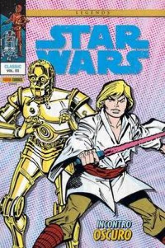 INCONTRO OSCURO. STAR WARS CLASSIC. VOL. 3 GOODWIN ARCHIE, INFANTINO CARM