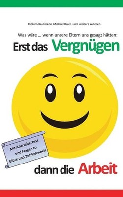 Erst das Vergngen dann die Arbeit by Michael Baier (German) Paperback Book