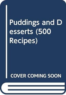 Puddings and Desserts (500 Recipes), Manson, Monica