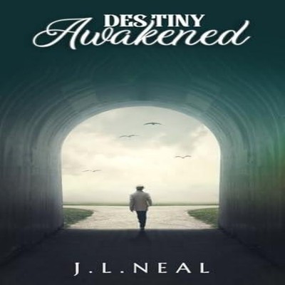 DESTINY AWAKENED WHEN FAITH MEETS GOD'S MIRACLES Joshua L. Neal P