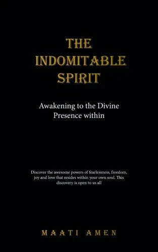 The Indomitable Spirit: Awakening to the Divine Presence Within by Amen, Maati - Picture 1 of 2