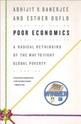 Poor Economics: A Radical Rethinking of the Way to Fight Global Poverty - GOOD