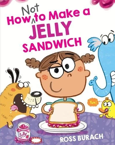 Ross Burach How Not to Make a Jelly Sandwich (Gebundene Ausgabe) (US IMPORT)