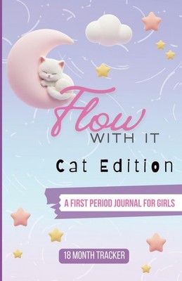 Flow With It   Cat Edition: A First Period Journal for Girls 18-Month Period Tra