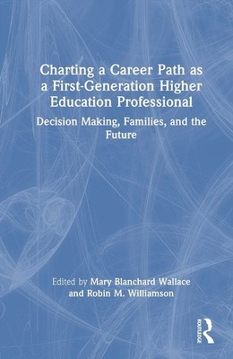 Charting a Career Path as a First-Generation Higher Education Professional: Deci