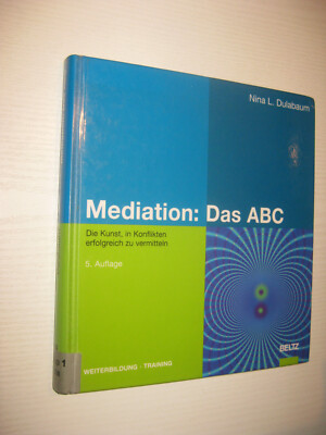 Mediation: Das ABC Nina L. Dulabaum , 5. Aufl. 2009