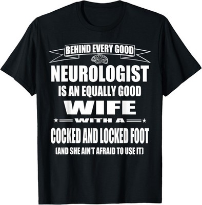 Neurologist Wife Husband Funny Saying Brain Doctor Pun T-Shirt