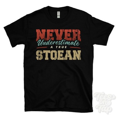 NEVER UNDERESTIMATE A TRUE STOEAN T-SHIRT - Wear Your Name Proudly