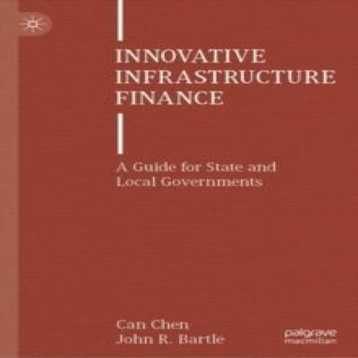 Innovative Infrastructure Finance A Guide for State and Local Gov