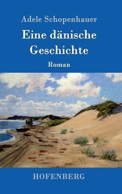 Eine dnische Geschichte: Roman by Adele Schopenhauer (German) Hardcover Book