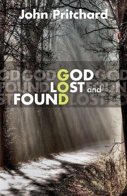 God Lost and Found John Pritchard Taschenbuch Einband - flex.(Paperback) 2011