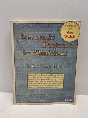 Electronic Projects for Musicians Craig Anderton 1978 Foreword Joe Walsh DIY