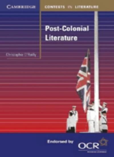 Post-Colonial Literature (Cambridge Contexts in Literature)-Christopher O'Reill