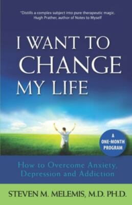 I Want to Change My Life: How to Overcome Anxiety, Depression and Ad - GOOD