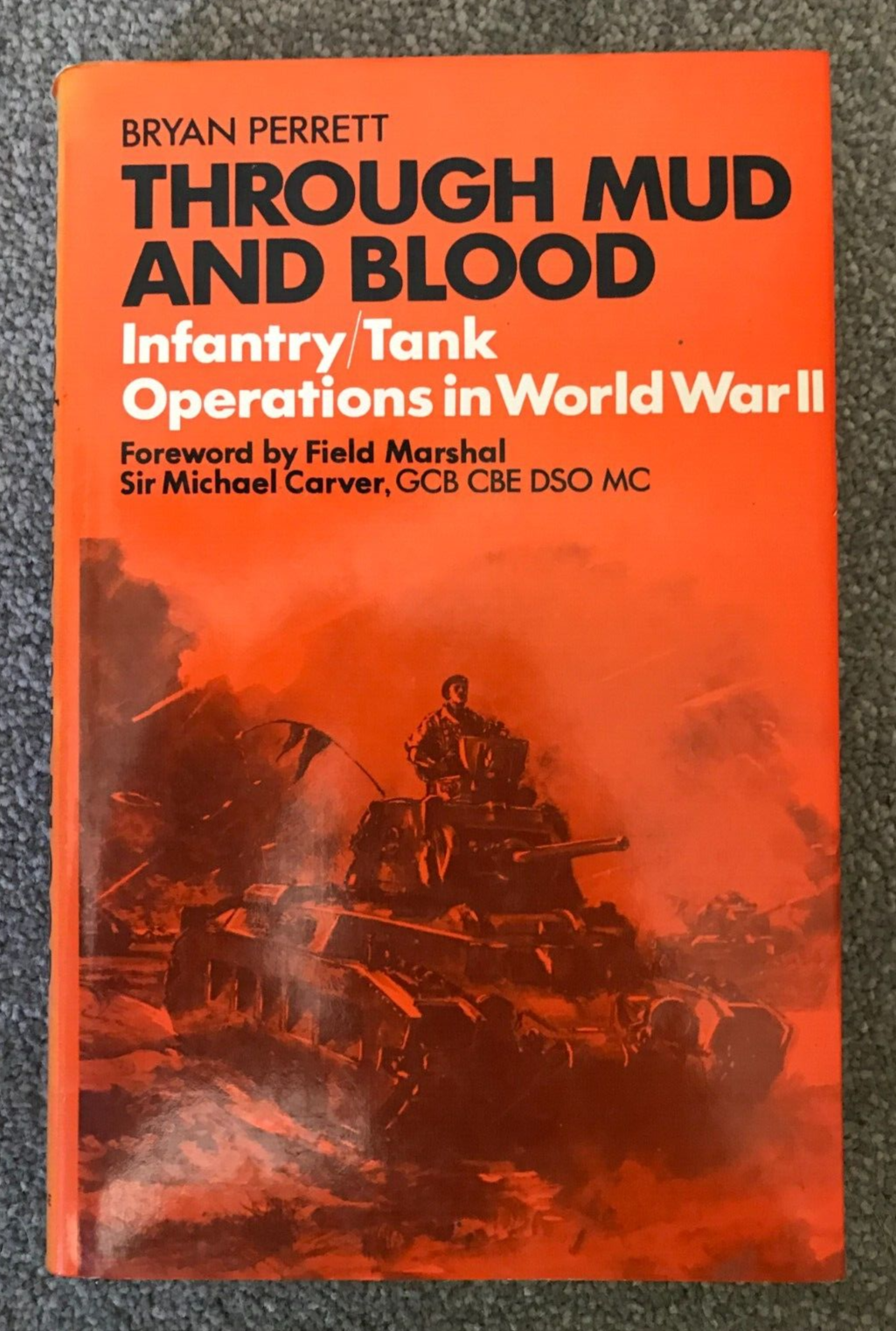Through Mud and Blood Bryan Perrett Infantry / Tank Operations in World War 2