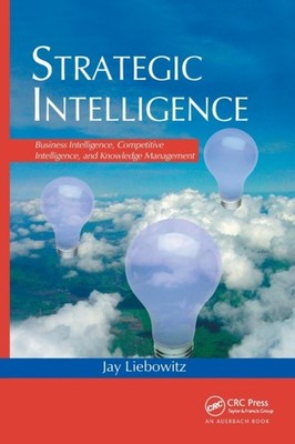 Strategic Intelligence Business Intelligence  by Jay Liebowitz PAPERBACK