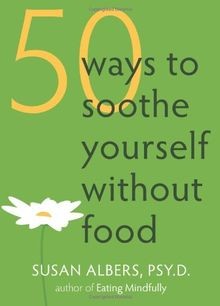 50 Ways to Soothe Yourself Without Food von Susan A... | Buch | Zustand sehr gut