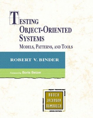 TESTING OBJECT-ORIENTED SYSTEMS: MODELS, PATTERNS, AND By Robert Binder *VG+*