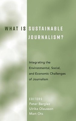 Peter Berglez What Is Sustainable Journalism? (Hardback) (UK IMPORT)