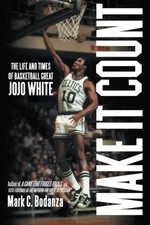 MAKE IT COUNT: THE LIFE AND TIMES OF BASKETBALL GREAT JOJO By Mark C. Bodanza VG