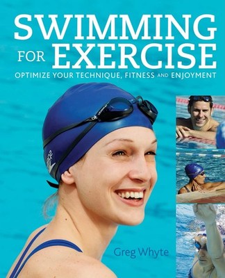 Swimming for Exercise: Optimize Your Technique, Fitness and Enjoyment