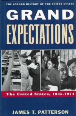 Grand Expectations: The United States, 1945-1974 (Oxford History of the...