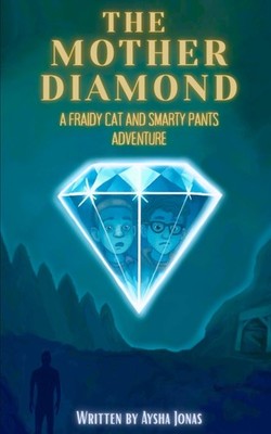 The Mother Diamond: A Fraidy Cat and Smarty Pants Adventure