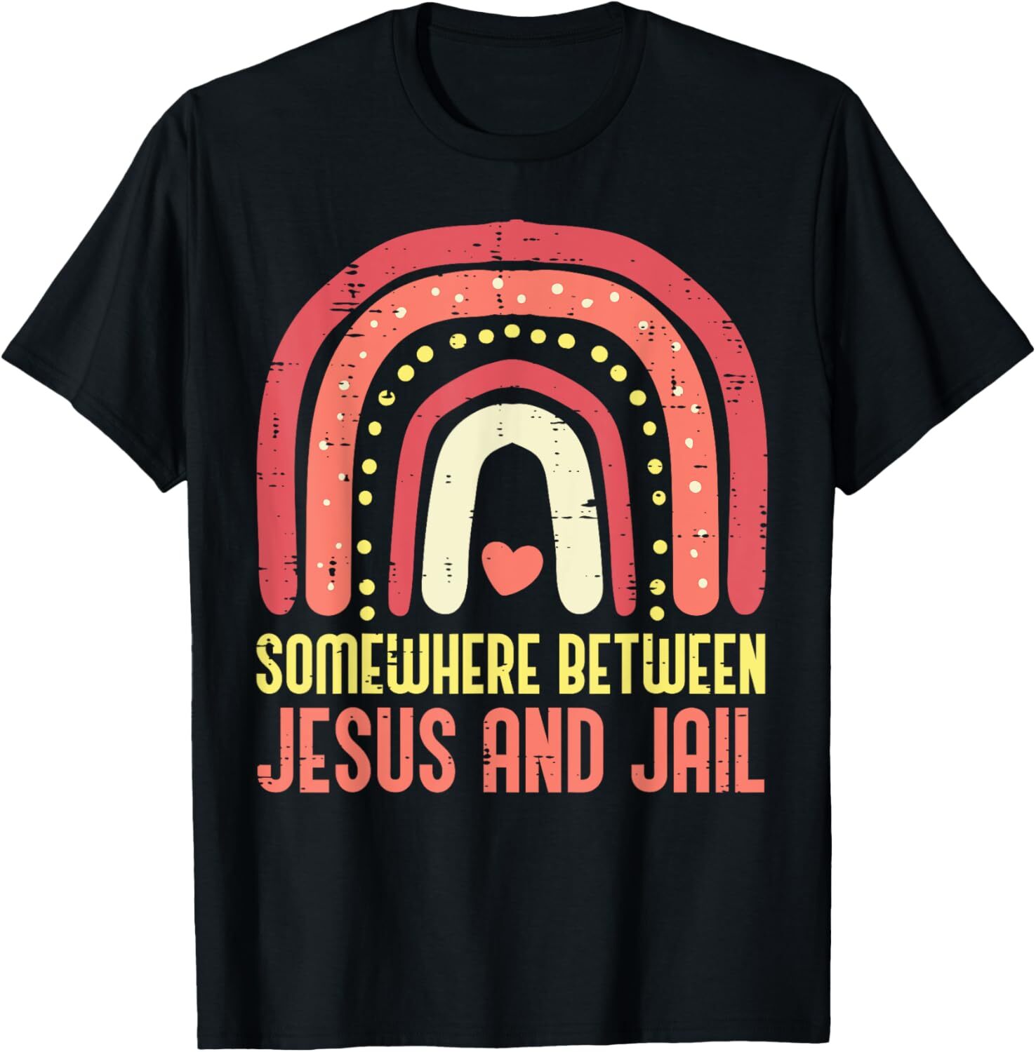 Somewhere Between Jesus And Jail Religious Rainbow Christian T-Shirt Hoodie