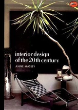 INTERIOR DESIGN OF THE 20TH CENTURY (WORLD OF ART) by Anne Massey