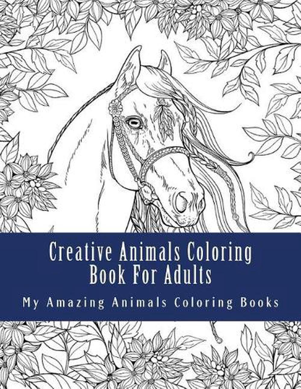 Creative Animals Coloring Book for Adults: Relax and Relieve Stress with This Ma