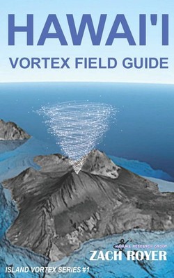 Hawai'i Vortex Field Guide - paperback Royer, Zach