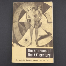 The sources of the XXth century The arts in Europe from 1884 to 1914 PB 1960 VG