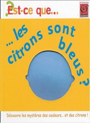 Est-ce-que les citrons sont bleus ?,Anonyme