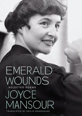 Emerald Wounds: Selected Poems by Joyce Mansour (English) Paperback Book