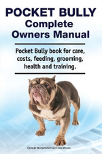 George Hoppenda Pocket Bully Complete Owners Manual. Pocket Bully bo (Tascabile)