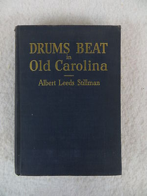 Albert Leeds Stillman  DRUMS BEAT IN OLD CAROLINA John C. Winston   1939