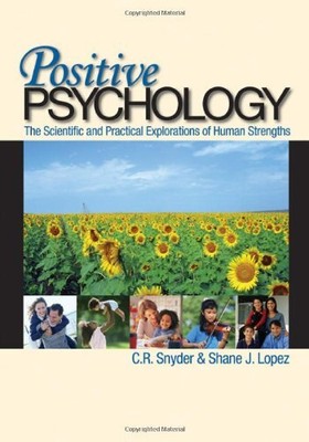 Positive Psychology: The Scientific and Practical Explorations of Human Stre...