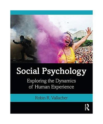 Social Psychology: Exploring the Dynamics of Human Experience, Robin R. (Florida