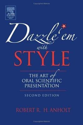Dazzle 'Em With Style: The Art of Oral Scientific- paperback, 0123694523, Anholt