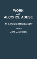 John J. Miletich | Work And Alcohol Abuse | Buch | Englisch (1987) | Gebunden