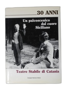 30 anni Un palcoscenico dal cuore Siciliano Teatro Stabile di Catania - 1989