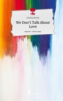We Don't Talk About Love. Life Is A Story - Story.One Joulina Burda