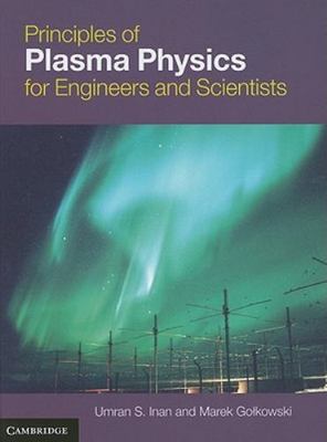 Principles of Plasma Physics for Engineers and Scientists by Inan, Umran S., Go