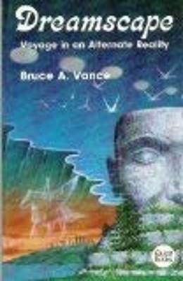 Dreamscape : Voyage in an Alternative Reality Paperback Bruce A.