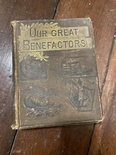 Antique Our Great Benefactors Short Biographies 1888 By Samuel Adams Drake