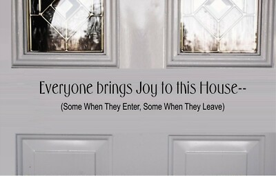 Everyone brings Joy to this House... Vinyl Decal Home Décor 8'' x 27''