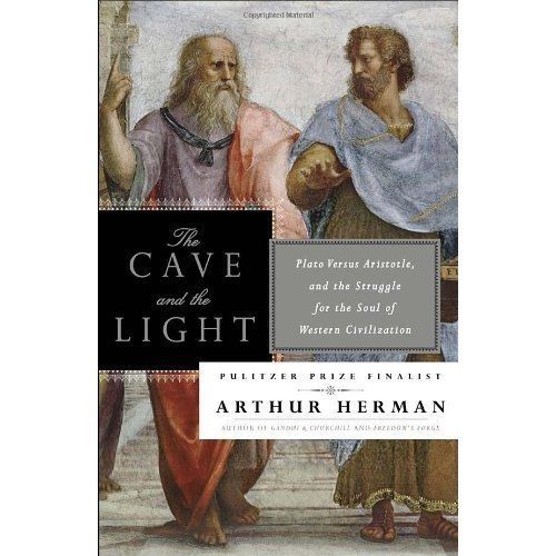 The Cave and the Light: Plato Versus Aristotle, and the Struggle for the Soul...
