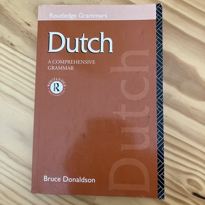 Routledge Comprehensive Grammars Ser.: Dutch by Bruce C. Donaldson 