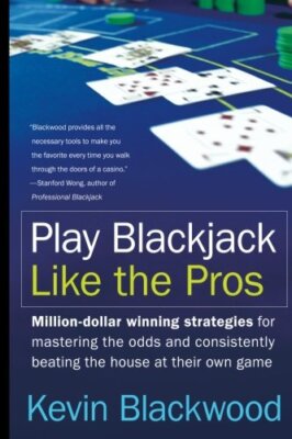 Play Blackjack Like the Pros,Kevin Blackwood